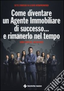 Come diventare un agente immobiliare di successo... e rimanerlo nel tempo libro di Castiglia Dario; Van Horn Jim