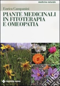 Piante medicinali in fitoterapia e omeopatia libro di Campanini Enrica