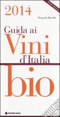 Guida ai vini d'Italia bio 2014 libro di Rastelli Pierpaolo