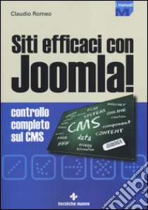 Siti efficaci con Joomla! Controllo completo sul CMS libro di Romeo Claudio