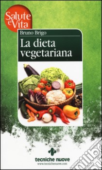 La dieta vegetariana libro di Brigo Bruno