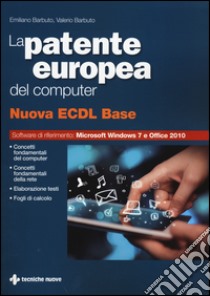 La patente europea del computer. Nuova ECDL base libro di Barbuto Emiliano; Barbuto Valerio