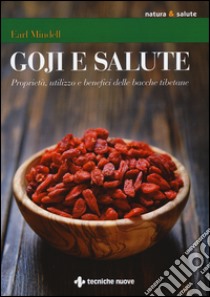Goji e salute. Proprietà, utilizzo e benefici delle bacche tibetane libro di Mindell Earl