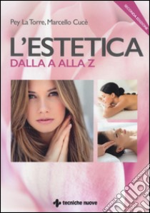 L'estetica dalla A alla Z libro di La Torre Pey; Cucè Marcello