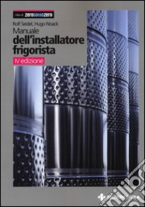 Manuale dell'installatore frigorista libro di Seidel Rolf; Noack Hugo