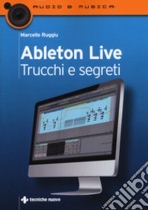 Ableton live. Trucchi e segreti libro di Ruggiu Marcello