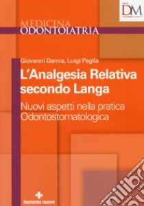 L'analgesia relativa secondo Langa. Nuovi aspetti nella pratica odontostomatologica libro di Damia Giovanni; Paglia Luigi