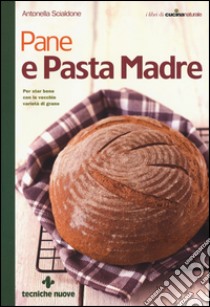 Pane e pasta madre libro di Scialdone Antonella