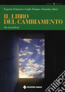 Il libro del cambiamento. The switch book libro di Sclauzero Eugenio; Tonizzo Guido; Aloisi Stanislao