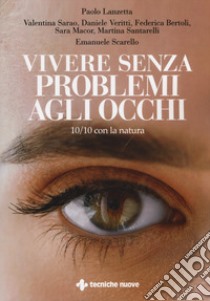 Vivere senza problemi agli occhi. 10/10 con la natura libro