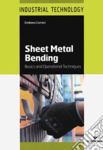 Sheet metal bending. Basics and operational techniques libro di Corrieri Emiliano