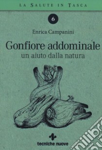 Gonfiore addominale. Un aiuto dalla natura libro di Campanini Enrica