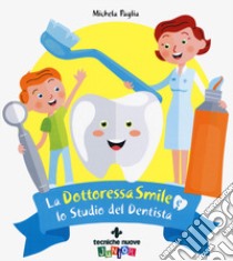 La dottoressa Smile e lo studio del dentista libro di Paglia Michela