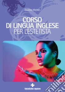 Corso di lingua inglese per l'estetista libro di Maritan Eleonora