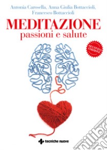 Meditazione, passioni e salute libro di Carosella Antonia; Bottaccioli Anna Giulia; Bottaccioli Francesco