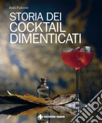 Storia dei cocktail dimenticati libro di Falconi Ezio