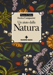 Un aiuto dalla natura libro di Campanini Enrica