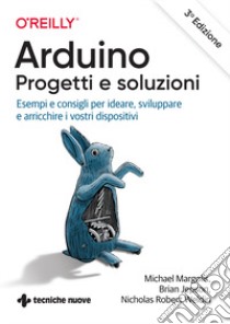 Arduino. Progetti e soluzioni libro di Margolis Michael; Jepson Brian; Weldin Nicholas Robert