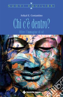 Chi c'è dentro? Oltre l'immagine di sé libro di Costantino Avikal E.