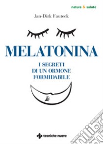 Melatonina. I segreti di un ormone formidabile libro di Fauteck Jan-Dirk