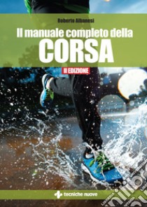 Il manuale completo della corsa libro di Albanesi Roberto