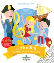 La musica spiegata ai bambini. Alla ricerca della musica perduta, un'avventura nel mondo sonoro libro di Torre Carmelo Massimo