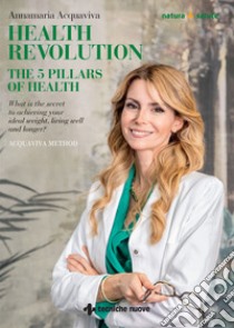 Health revolution. The 5 pillars of health libro di Acquaviva Annamaria