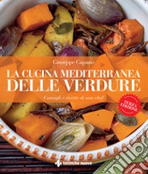 La cucina mediterranea delle verdure. Consigli e ricette di uno chef libro di Capano Giuseppe