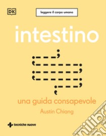 Intestino. Una guida consapevole libro di Chiang Austin