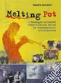 Melting pot. A teenager-oriented cross-cultural course in contemporary civilization. Per le Scuole superiori. Con CD Audio libro di Cavicchioli Giancarlo