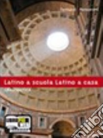 Latino a scuola, latino a casa. Grammatica. Per i Licei e gli Ist. Magistrali. Con espansione online libro di TANTUCCI V - RONCORONI A 