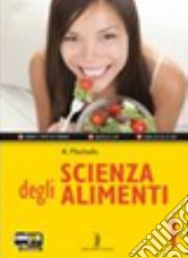 Scienza degli alimenti. Per le Scuole superiori. Con espansione online. Vol. 1 libro di Machado A.