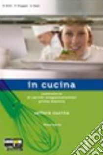 In cucina. Con ricettario. Per gli Ist. Professionali. Con espansione online libro di Brilli Roberto, Piaggesi Paolo, Rossi Giancarlo