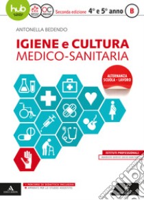 Igiene e cultura medico sanitaria. Per gli Ist. professionali. Con e-book. Con espansione online. Vol. B libro di BEDENDO ANTONELLA  