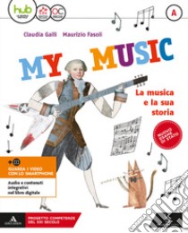 My music. Per la Scuola media. Con e-book. Con espansione online. Vol. A-B-C libro di Galli Claudia; Fasoli Maurizio