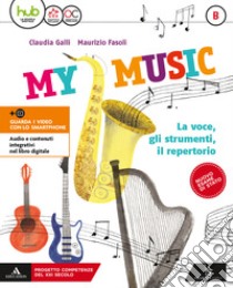 My music. Per la Scuola media. Con e-book. Con espansione online. Vol. B-C libro di Galli Claudia; Fasoli Maurizio