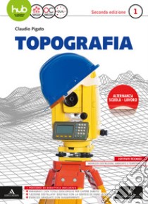 Topografia. Per gli Ist. tecnici e professionali. Con e-book. Con espansione online. Vol. 1 libro di Pigato Claudio