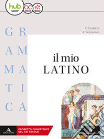 Il mio latino. Grammatica. Con lezioni. Per i Licei e gli Ist. magistrali. Con ebook. Con espansione online. Vol. 1 libro