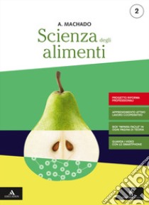 Scienza degli alimenti. Ediz. riforma 2019. Per gli Ist. professionali. Con e-book. Con espansione online. Vol. 2 libro di Machado Amparo