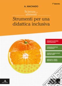 Scienza degli alimenti. Strumenti per una didattica inclusiva. Per gli Ist. professionali. Con e-book. Con espansione online libro di Machado Amparo