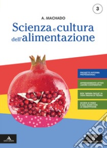 Scienza e cultura dell'alimentazione. Con Prodotti dolciari e di panificazione. Per il 3° anno degli Ist. professionali. Con e-book. Con espansione online. Vol. 1 libro di Machado Amparo