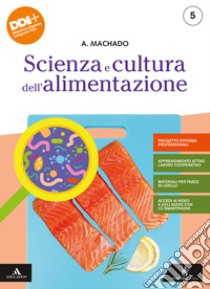 SCIENZA E CULTURA DELL'ALIMENTAZIONE      M B  + CONT DIGIT libro di MACHADO AMPARO  