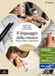 Linguaggio della musica. Per la 3ª classe del Liceo musicale. Con e-book. Con espansione online (Il) libro di D'Urso Davide; Odone Alberto