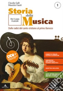 STORIA DELLA MUSICA      M B  + CONT DIGIT libro di GALLI CLAUDIA - FASOLI MAURIZIO 