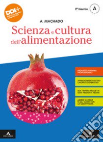 Scienza e cultura dell'alimentazione. Per il 2° biennio degli Ist. professional. Con e-book. Con espansione online. Vol. 2 libro di Machado Amparo