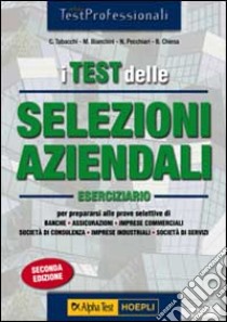 I test delle selezioni aziendali. Eserciziario libro