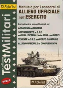 Manuale per i concorsi di allievo ufficiale nell'esercito. Teoria ed esercizi per i concorsi dell'Accademia di Modena, per sottotenente e tenente in SPE... libro di Drago Massimo - Bertocchi Stefano