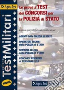 Le prove a test dei concorsi per la polizia di Stato. Le prove psicoattitudinali e culturali per: agenti della polizia di Stato, operatori tecnici... libro di Drago Massimo - Bianchini Massimiliano