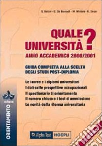 Quale università? Anno accademico 2000-2001. Guida completa alla scelta degli studi post-diploma libro di Bettini Sergio - De Bernardi Giovanni - Winters Monica