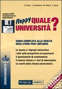 Quale università? Anno accademico 2000-2001. Guida completa alla scelta degli studi post-diploma. Con floppy disk libro di Bettini Sergio - De Bernardi Giovanni - Winters Monica